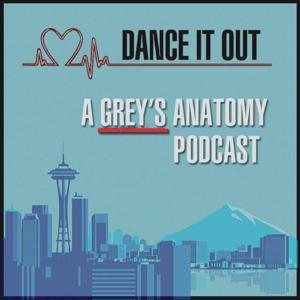 Dance it Out: A Grey‘s Anatomy Podcast