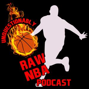Unquestionably Raw NBA Podcast by Unquestionably Raw NBA Podcast