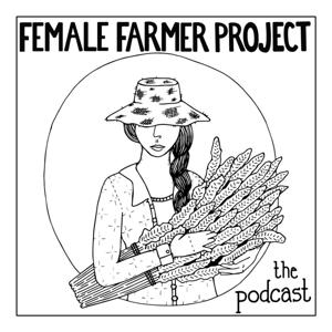 The Female Farmer Project™ Podcast