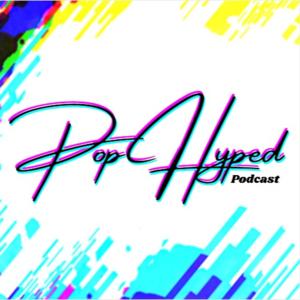 Pop Hyped: The Pop Culture Podcast