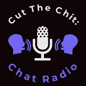 Cut The Chit: Chat Radio