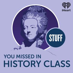 Stuff You Missed in History Class by iHeartPodcasts