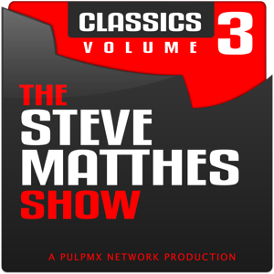 The Steve Matthes Show Classics Volume 3
