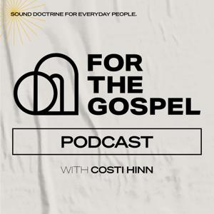 For the Gospel Podcast by Costi Hinn