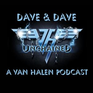 Dave & Dave Unchained Van Halen podcast by Dave & Dave Unchained