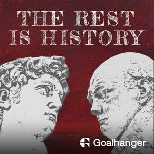 The Rest Is History by Goalhanger Podcasts