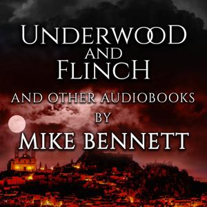 Underwood and Flinch and Other Audiobooks by Mike Bennett by Mike Bennett