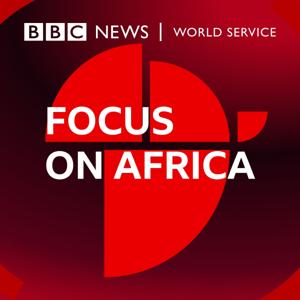 Focus on Africa by BBC World Service