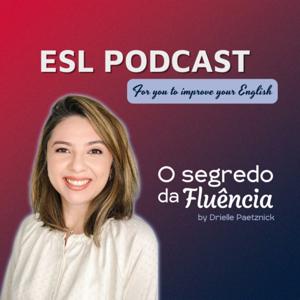 ESL Podcast by Drielle Paetznick