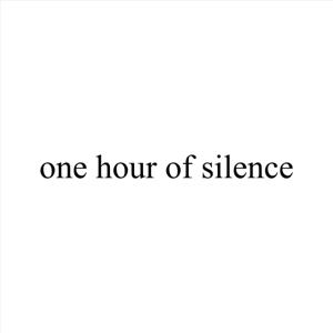 One Hour of Silence