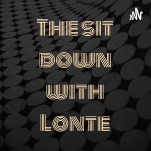 The sit down with Lonte