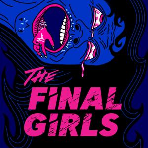 The Final Girls: A Horror Film Podcast by Anna Bogutskaya
