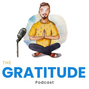 The Gratitude Podcast - Weekly Gratitude Inspiration