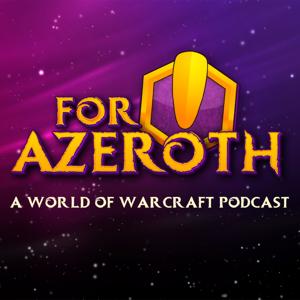 For Azeroth!: A World of Warcraft Podcast by Manny Thomas and Olivia Arnold