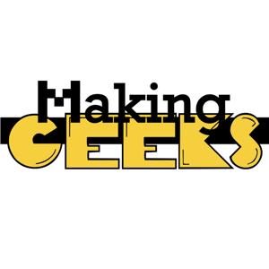 Making Geeks Podcast: