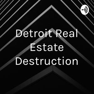 Detroit Real Estate Destruction
