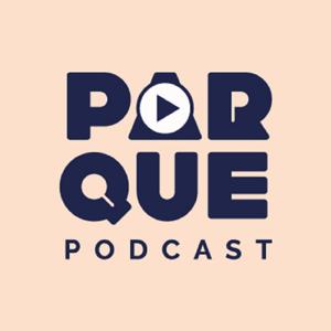 Parque Podcast