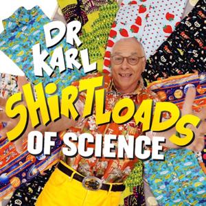 Shirtloads of Science by Dr Karl Kruszelnicki
