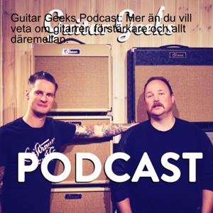 Guitar Geeks Podcast: Mer än du vill veta om gitarrer, förstärkare och allt däremellan. by Guitar Geeks: gitarrister, musiker, gitarrnördar...