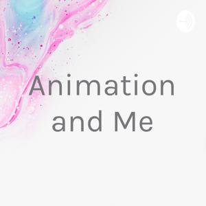 Animation and Me