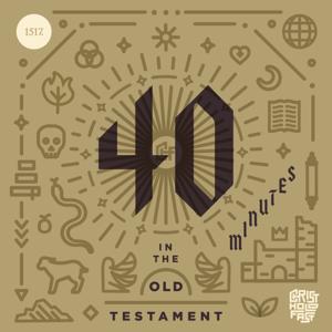 40 Minutes In The Old Testament by 1517 Podcasts
