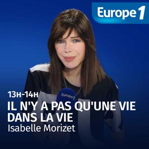 Il n'y a pas qu'une vie dans la vie - Isabelle Morizet by Europe 1