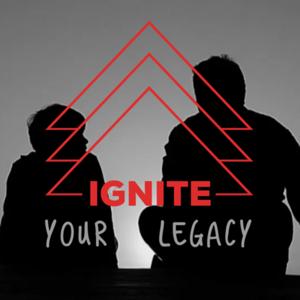 Ignite Your Legacy