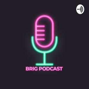 Brig Podcast