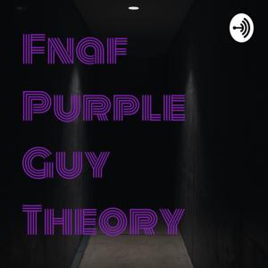 Fnaf Purple Guy Theory by BULZIE