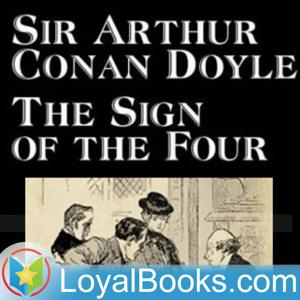 The Sign of the Four by Sir Arthur Conan Doyle by Loyal Books