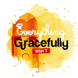 Everything Gracefully With T
