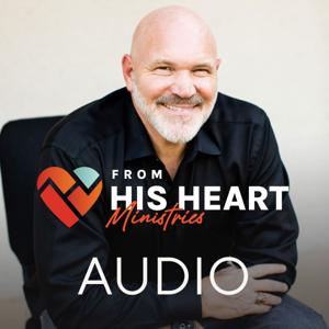From His Heart Ministries with Pastor Jeff Schreve - Audio