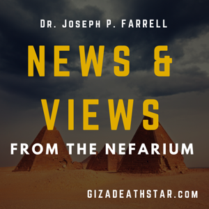 News and Views from the Nefarium by Joseph P. Farrell