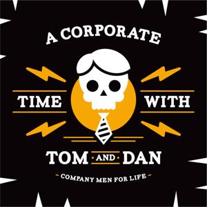 A Corporate Time with Tom and Dan by Tom Vann & Dan Dennis