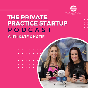 Private Practice Startup Podcast by Dr. Kate Campbell & Katie Lemieux