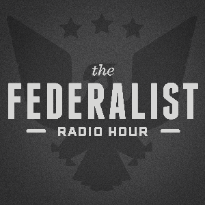 Federalist Radio Hour by The Ricochet Audio Network