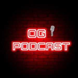 OG Podcast