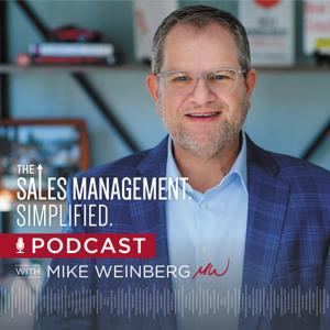 The Sales Management. Simplified. Podcast with Mike Weinberg by Mike Weinberg