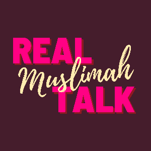 Real Muslimah Talk