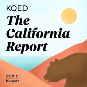 KQED's The California Report by KQED