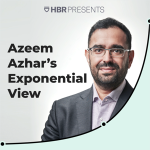 Azeem Azhar's Exponential View by HBR Presents / Azeem Azhar