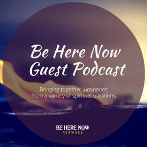 Be Here Now Network Guest Podcast