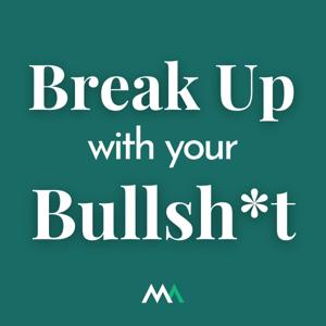 Break Up With Your Bullsh*t