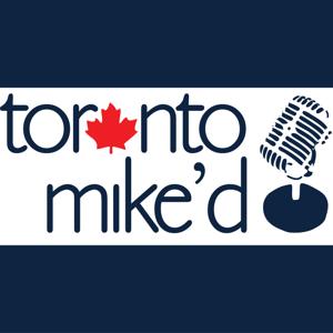 Toronto Mike'd: The Official Toronto Mike Podcast by TMDS