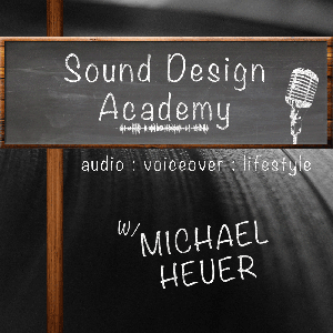 The Sound Design Academy Podcast: Audio Production | Voiceover | Podcasting | Lifestyle