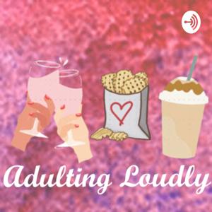 Adulting Loudly