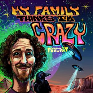 My Family Thinks I'm Crazy by Mark Steeves Jr
