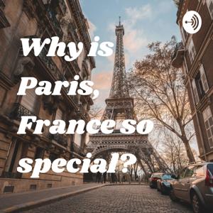 Why is Paris, France so special?