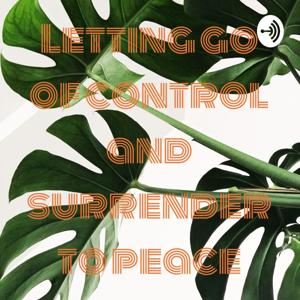 Letting go of control and surrender to peace