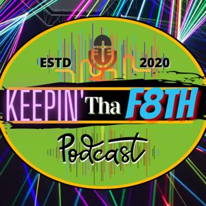 Keepin' Tha F8TH Podcast